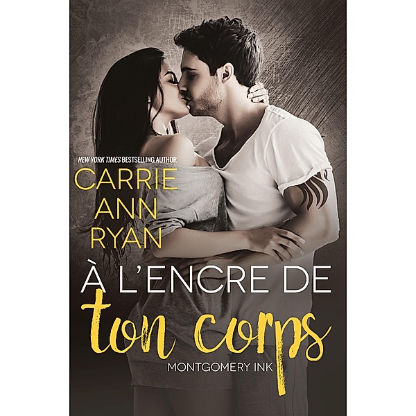 À l'encre de ton corps (Montgomery Ink, #8.5) / Montgomery Ink, Carrie Ann Ryan