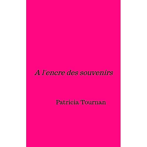 A l'encre des souvenirs / Librinova, Tournan Patricia Tournan
