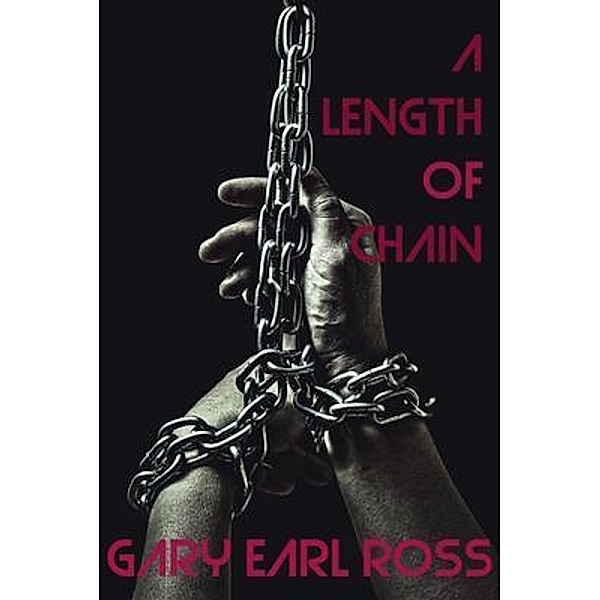 A Length of Chain, Gary Earl Ross
