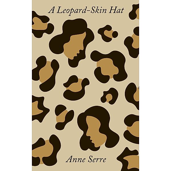 A Leopard-Skin Hat, Anne Serre