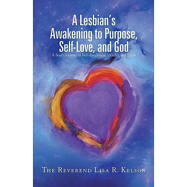 A Lesbian's Awakening to Purpose, Self-Love, and God, The Reverend Lisa R. Kelson