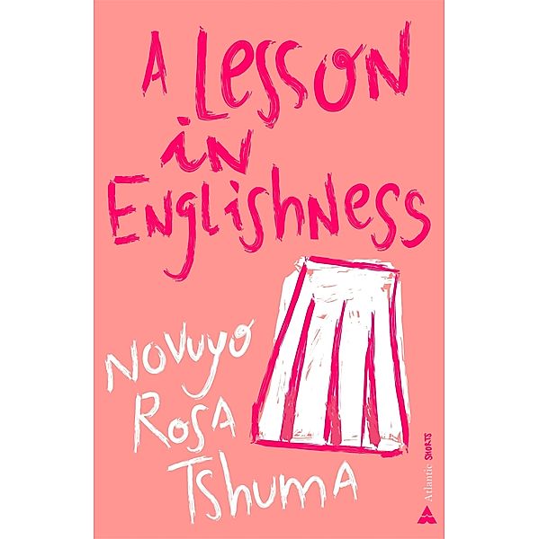A Lesson in Englishness / Atlantic Short Stories Bd.1, Novuyo Rosa Tshuma