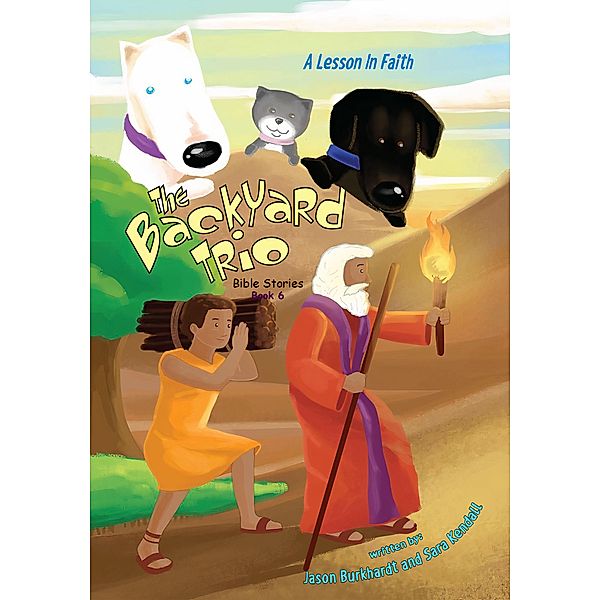 A Lesson in Faith (The BackYard Trio Bible Stories, #6) / The BackYard Trio Bible Stories, Jason Burkhardt, Sara Kendall