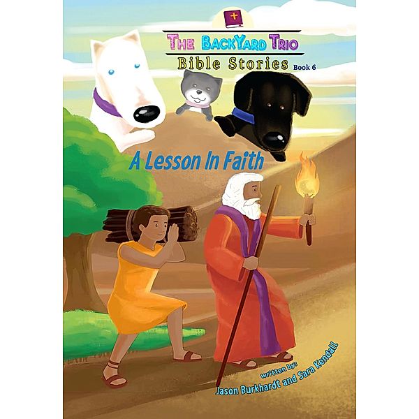 A Lesson in Faith (The BackYard Trio Bible Stories, #6) / The BackYard Trio Bible Stories, Jason Burkhardt, Sara Kendall