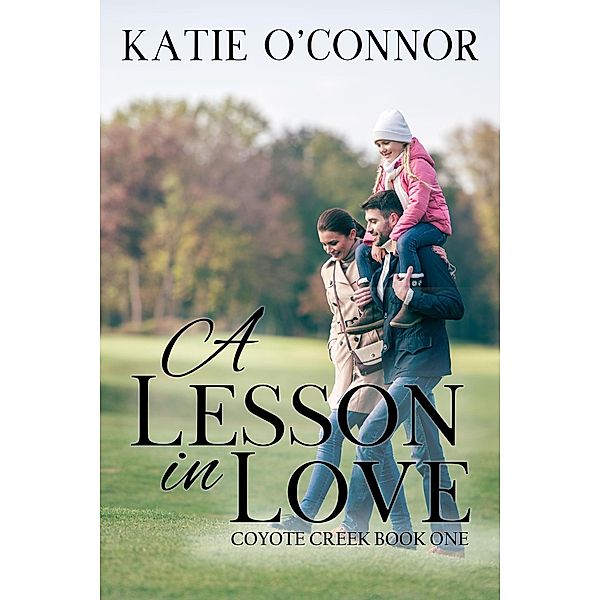 A Lesson in Love, Coyote Creek Book 1 / Coyote Creek, Katie O'Connor