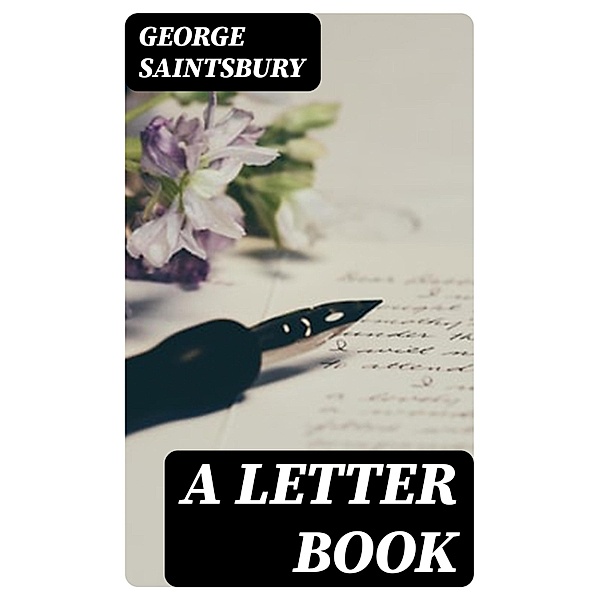 A Letter Book, George Saintsbury