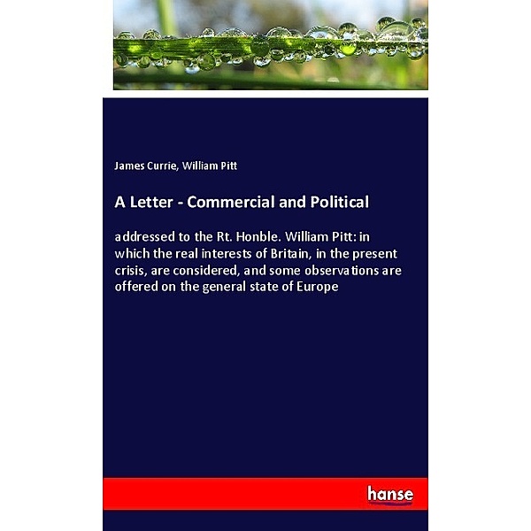 A Letter - Commercial and Political, James Currie, William Pitt