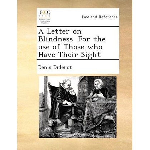 A letter on blindness. For the use of those who have their sight., Denis Diderot