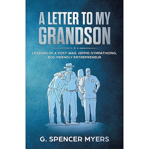 A Letter to My Grandson, G. Spencer Myers
