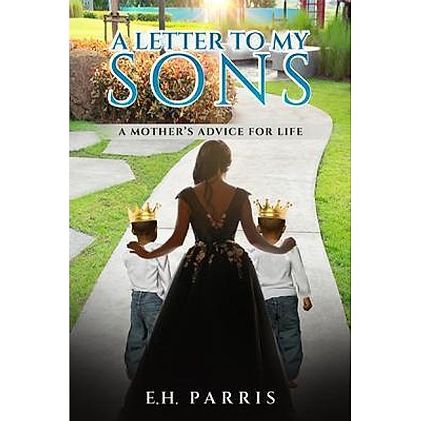 A Letter To My Sons, E. H. Parris