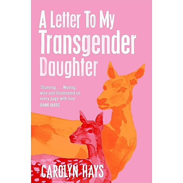 A Letter to My Transgender Daughter, Carolyn Hays