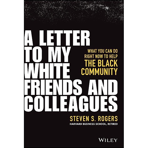 A Letter to My White Friends and Colleagues, Steven S. Rogers