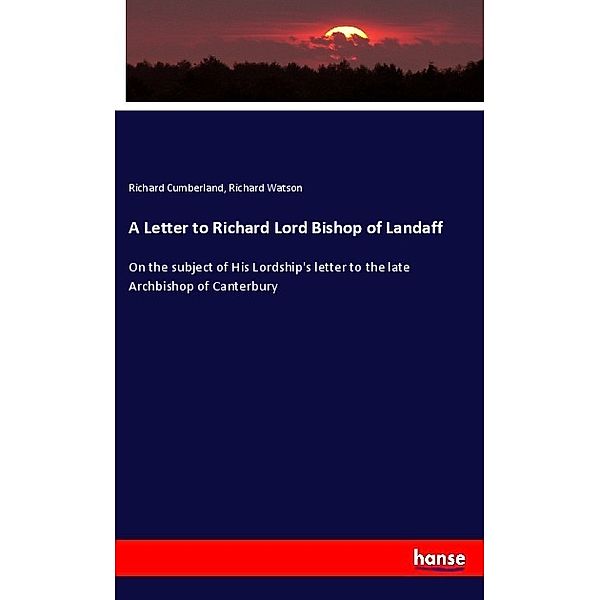 A Letter to Richard Lord Bishop of Landaff, Richard Cumberland, Richard Watson