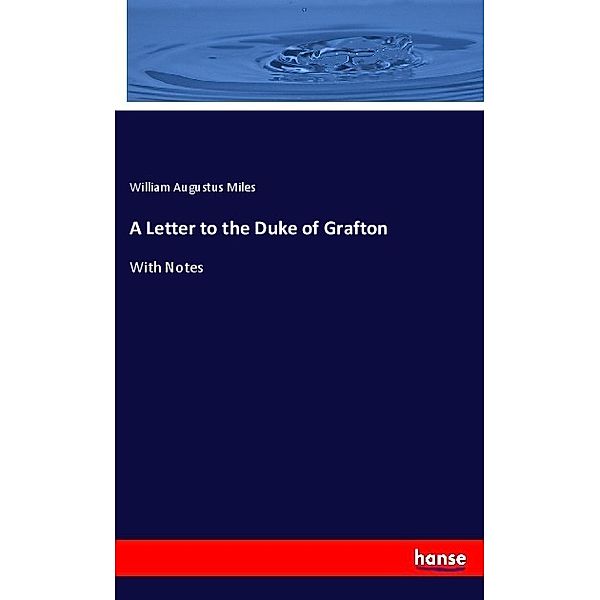 A Letter to the Duke of Grafton, William Augustus Miles