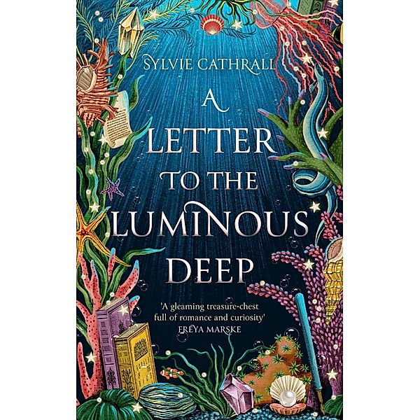 A Letter to the Luminous Deep / The Sunken Archive, Sylvie Cathrall