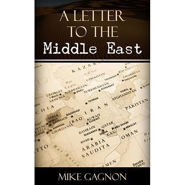 A Letter to the Middle East / Gagnonwrites.com, Mike Gagnon