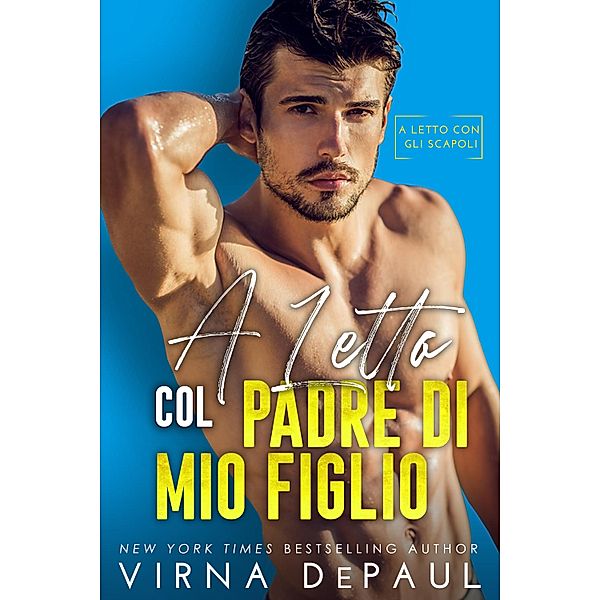 A letto con il padre di mio figlio / A letto con gli scapoli Bd.9, Virna DePaul