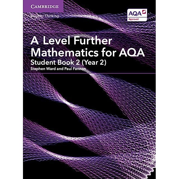 A Level Further Mathematics for AQA Student Book 2 (Year 2), Stephen Ward, Paul Fannon