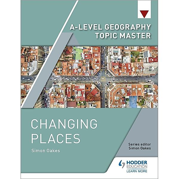 A-level Geography Topic Master: Changing Places, Simon Oakes