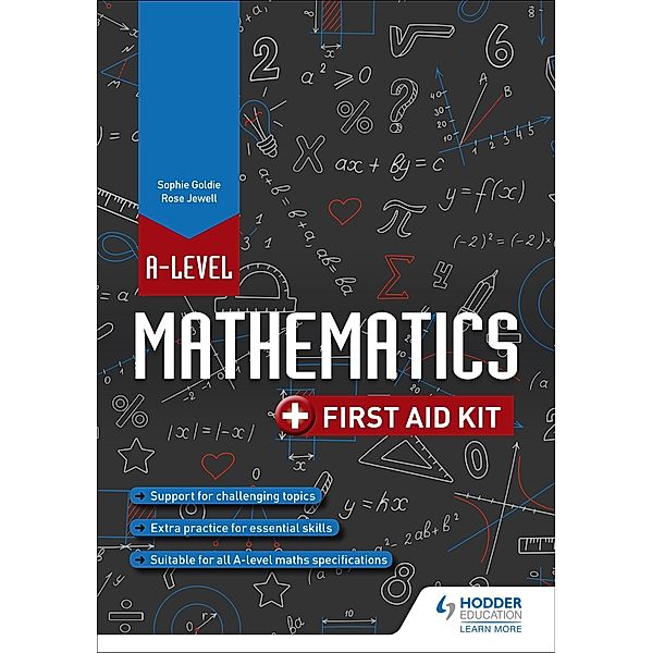A Level Mathematics: First Aid Kit, Rose Jewell, Sophie Goldie