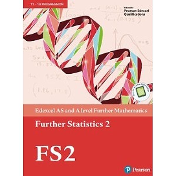 A level Maths and Further Maths 2017: Edexcel AS and A level Further Mathematics Further Statistics 2 Textbook, Greg Attwood, Jane Dyer, Alan Clegg, Gill Dyer, Ian Bettison