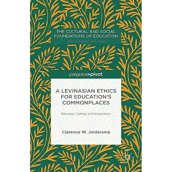 A Levinasian Ethics for Education's Commonplaces / The Cultural and Social Foundations of Education, C. Joldersma