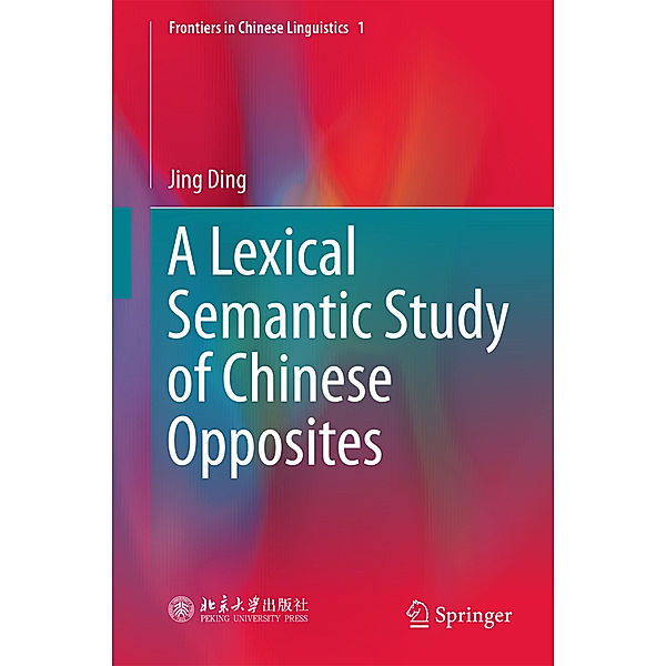 A Lexical Semantic Study of Chinese Opposites, Jing Ding