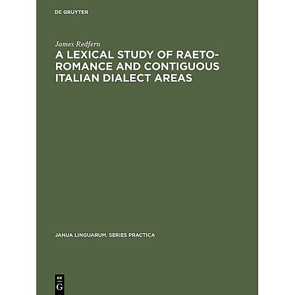 A Lexical Study of Raeto-Romance and Contiguous Italian Dialect Areas, James Redfern