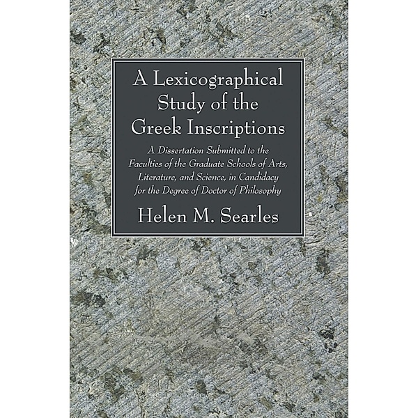 A Lexicographical Study of the Greek Inscription, Helen M. Searles