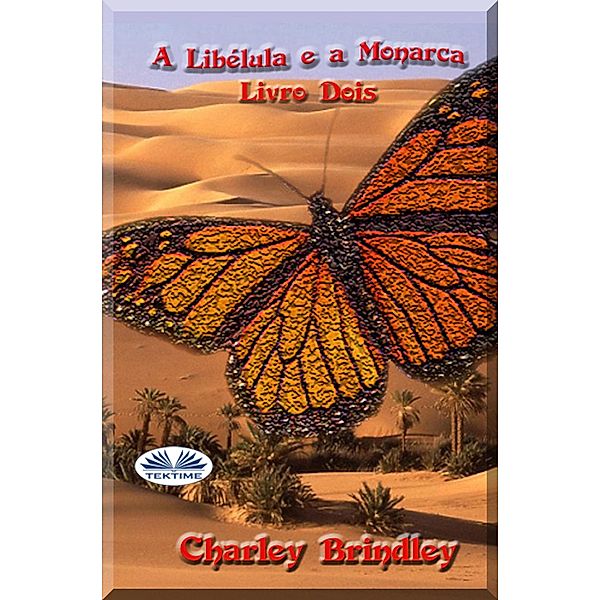 A Libélula e a Monarca, Charley Brindley