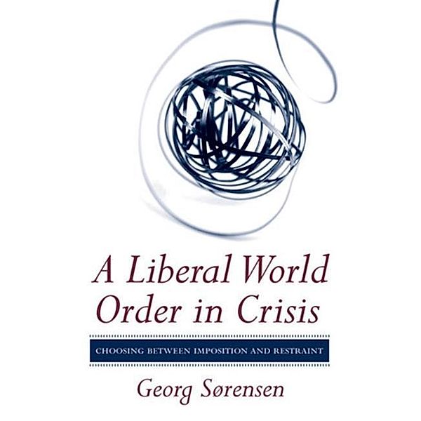 A Liberal World Order in Crisis, Georg Sørensen