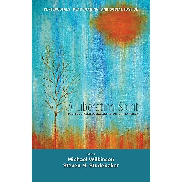 A Liberating Spirit / Pentecostals, Peacemaking, and Social Justice Bd.2