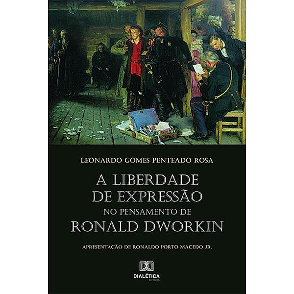 A liberdade de expressão no pensamento de Ronald Dworkin, Leonardo Gomes Penteado Rosa