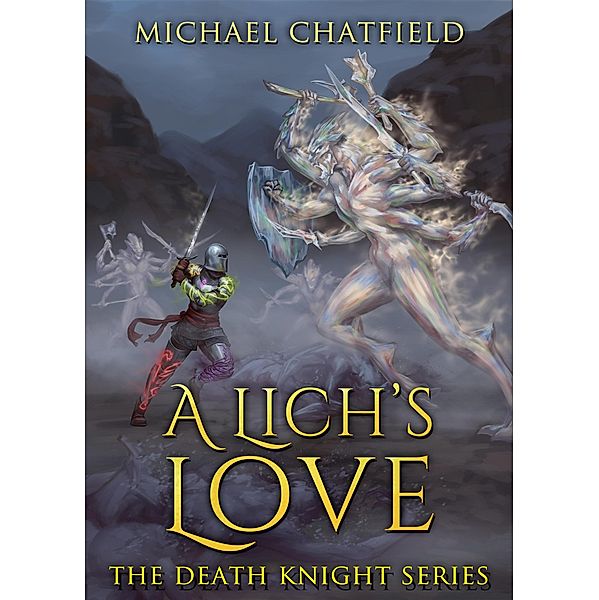 A Lich's Love (Death Knight, #5) / Death Knight, Michael Chatfield