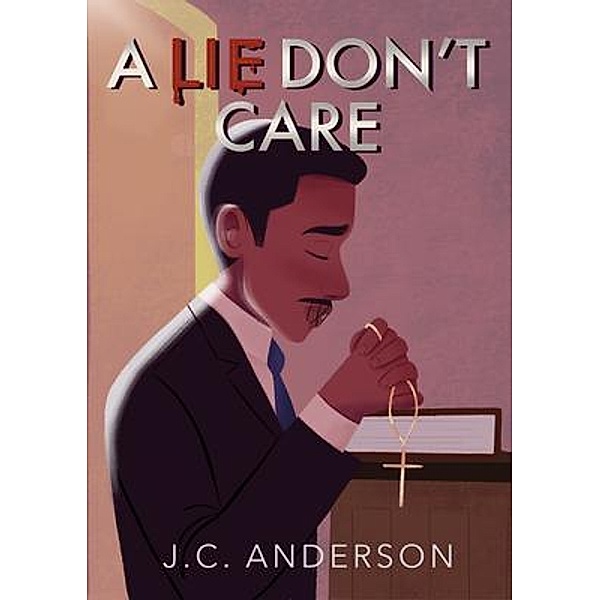 A Lie Don't Care / JC Anderson - Author, Jc Anderson