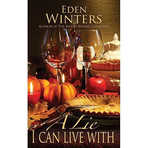 A Lie I Can Live With (The Match Before Christmas, #3) / The Match Before Christmas, Eden Winters