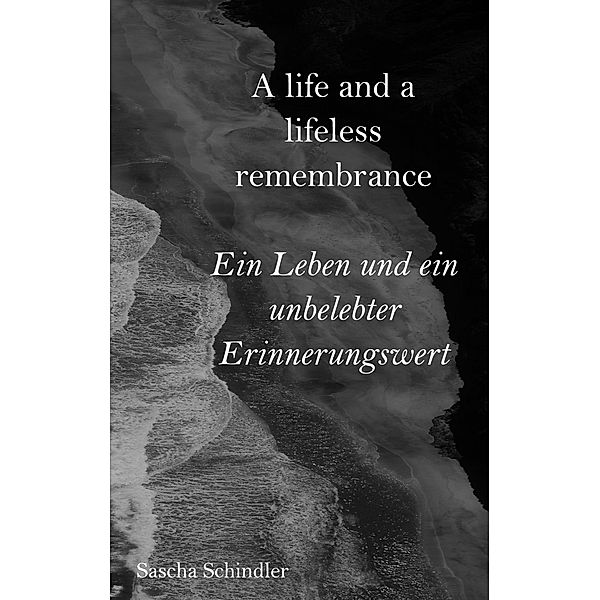 A life and a lifeless remembrance, Sascha Schindler