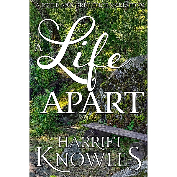 A Life Apart (A Pemberley Romance, #2) / A Pemberley Romance, Harriet Knowles