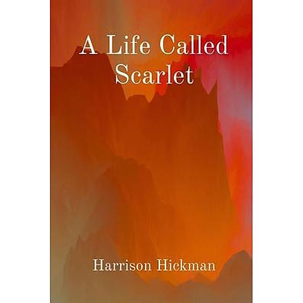 A Life Called Scarlet, Harrison Hickman