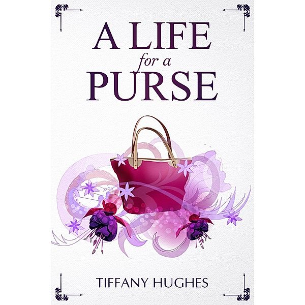 A Life For A Purse, Tiffany Hughes