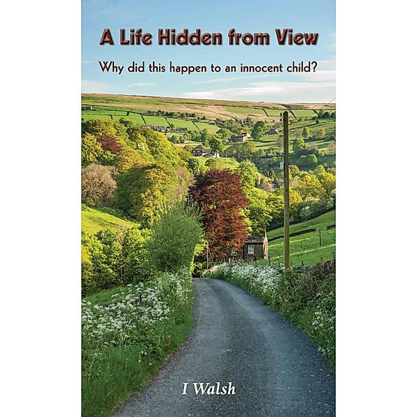 A Life Hidden from View, I. Walsh