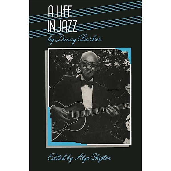 A Life in Jazz, Danny Barker, Alyn Shipton