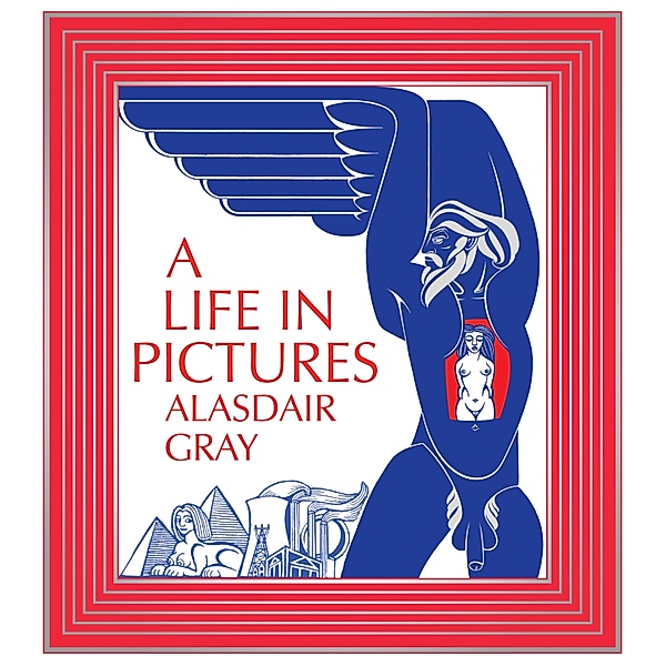 A Life In Pictures, Alasdair Gray
