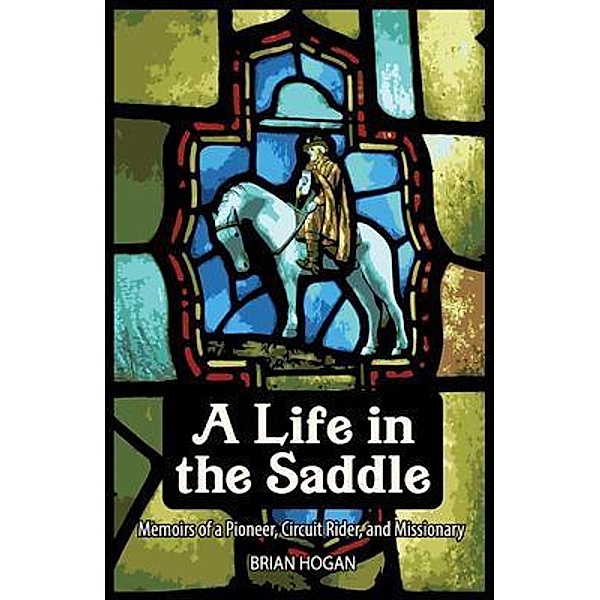 A LIFE IN THE SADDLE, Brian Hogan
