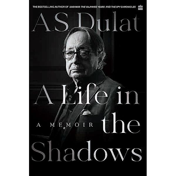 A Life in the Shadows, A. S. Dulat