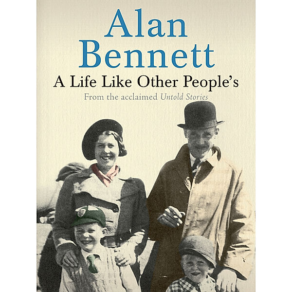 A Life Like Other People's, Alan Bennett