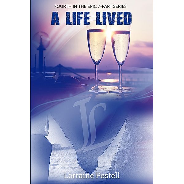 A Life Lived (A Life Singular, Book 4) / A Life Singular, Lorraine Pestell