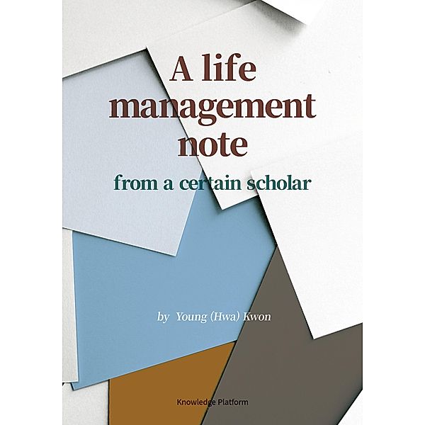 A Life Management Note from a Certain Scholar, Young (Hwa) Kwon