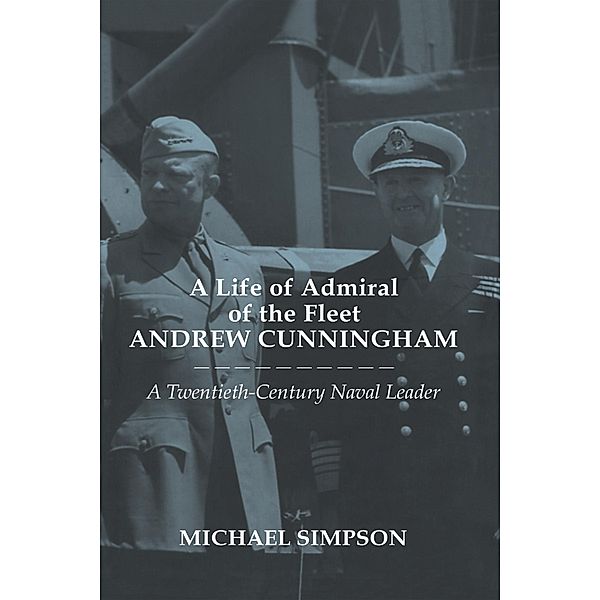 A Life of Admiral of the Fleet Andrew Cunningham, Michael Simpson