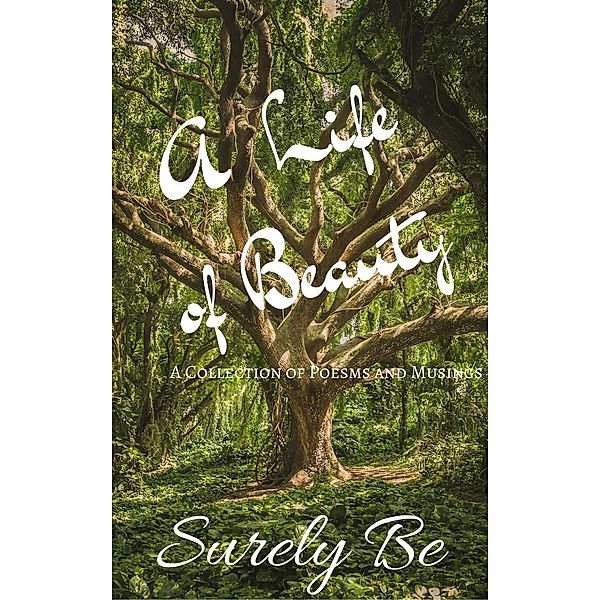 A Life of Beauty / A Life of Beauty, Surely Be